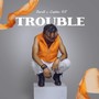 Trouble