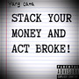 Stack Your Money And Act Broke (Explicit)