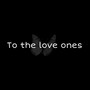 To the Love Ones (Explicit)