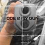 ODE 2 MY GUN (Explicit)