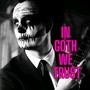 IN GOTH WE TRUST (Radio Edit)