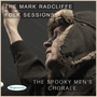 The Mark Radcliffe Folk Sessions: The Spooky Men's Chorale