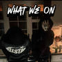 what we on (feat. Dayjaun) [Explicit]