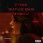 Better Than You Know Yourself (Explicit)