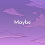 Maybe