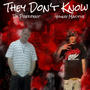 They Don't Know (feat. Young Mactive) [Explicit]