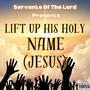 Lift Up His Holy Name (Jesus)