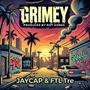 GRIMEY (feat. JayCap & FTL Tre) [Explicit]