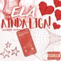 Ela Ainda Liga (Explicit)