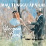 Mau Tunggu Apa Lai