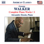 WALKER, George: Piano Works (Complete) , Vol. 1 (Dossin)