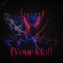 Your Idol（超绝翻唱）