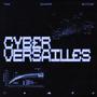 CYBER VERSAILLES (feat. DSharp# & Butchak) [Explicit]