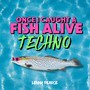 Once I Caught A Fish Alive (TECHNO)