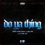 Do Ya Thing (Explicit)