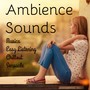 Ambience Sounds - Musica Easy Listening Chillout Sensuale per Rilassamento Profondo Tecniche di Meditazione e Training Autogeno