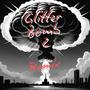 GlitterBomb2 (feat. Pesokid & Whokbandz) [Explicit]