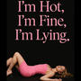 I'm Hot, I'm Fine, I'm Lying (Explicit)