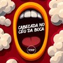 Cabeçada No Céu Da Boca (Explicit)