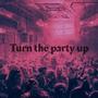 turn the party up (feat. Seiyitaintso) [Explicit]