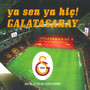 Ya Sen Ya Hiç! Galatasaray