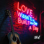 Love Wasn't Built in a Day