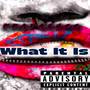 What It Is (Explicit)