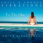 Chill & Lounge Vibrations (To the Sky)