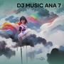 Dj Music Ana 7