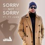 Sorry Not Sorry (feat. Ty Juan)