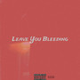 Leave You Bleeding (Explicit)