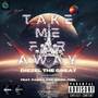 Take Me Far Away (Explicit)