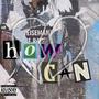 How Can I (feat. NBM Byrd) [Explicit]