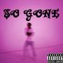 SO GONE (Explicit)