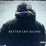 Better Off Alone (Explicit)