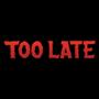 Too Late (Explicit)