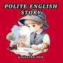 POLITE ENGLISH STORY (feat. The polite kids music & Good child manners song) [Baby sleep music Remix]