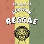 Best Of Serbian Reggae / Najbolji Srpski Reggae