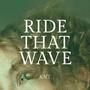 Ride That Wave