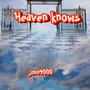 Heaven knows (Explicit)