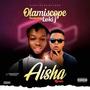 Olamiscope_Aisha (feat. Leki j)