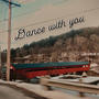 Dance with you