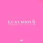 LUXURIOUS (Explicit)