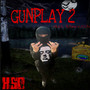 GUNPLAY 2 (Explicit)