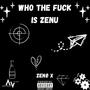 Who The **** Is Zenu (Explicit)