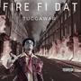 Fire Fi Dat (Explicit)