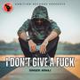 I Don't Give A **** (Explicit)