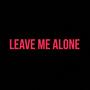 Leave me alone (Explicit)