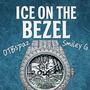 Ice On The Bezel (feat. Smiley G) [Explicit]