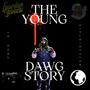 The Young Dawg Story (Explicit)